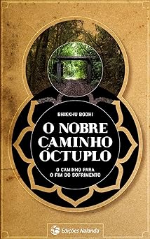 O Nobre Caminho Octuplo O caminho para o Bhikkhu Bodhi